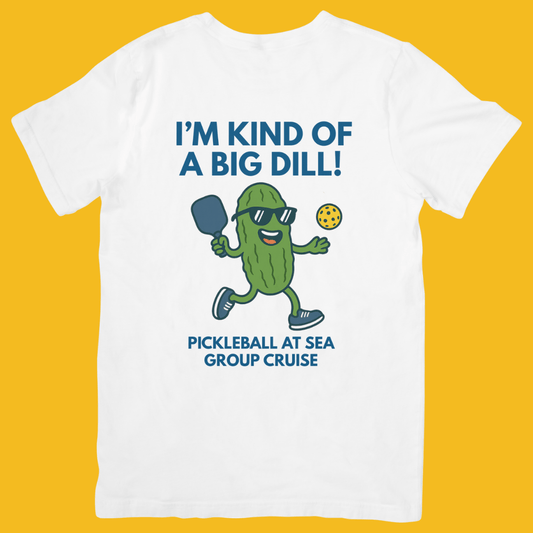 I'm Kind Of A Big Dill - T-Shirt